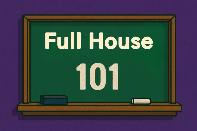 How to Play a Full House