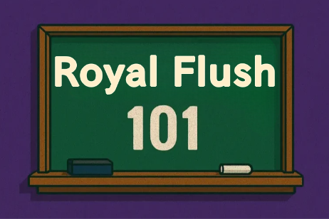 Royal Flush 101