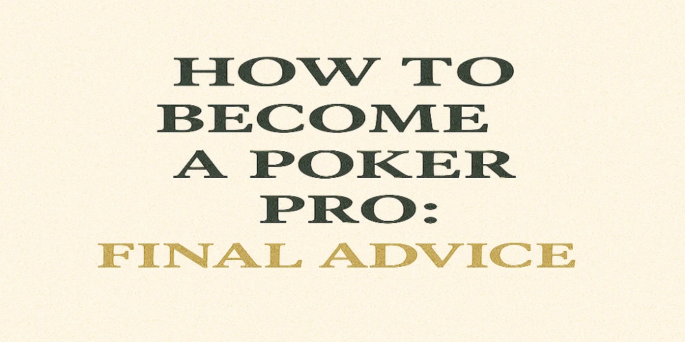 Advice to Become Pro at Poker